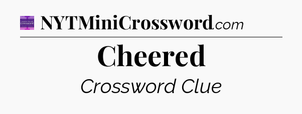 Cheered - Thomas Joseph Crossword