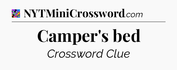 Camper's bed Crossword Clue