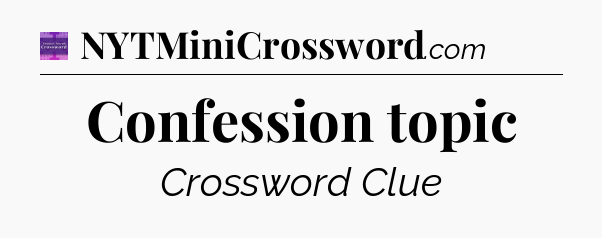 Confession topic - Thomas Joseph Crossword