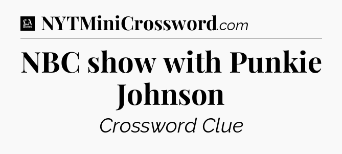 NBC show with Punkie Johnson - LA Times Crossword