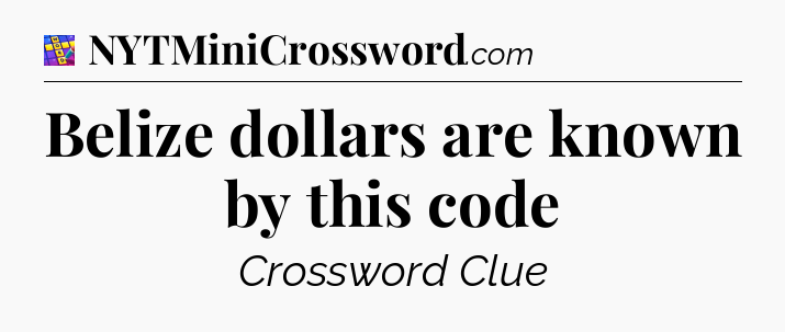 Belize dollars are known by this code Codycross