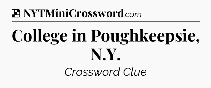 Solution: College in Poughkeepsie, N.Y - NYT Crossword
