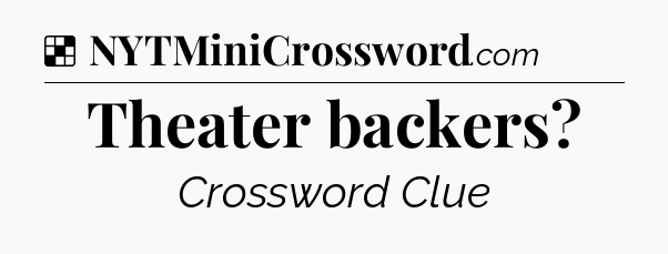 Solution: Theater backers - NYT Crossword