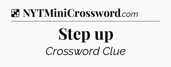 Solution: Step up - NYT Crossword