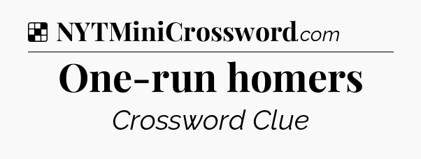 Solution: One-run homers - NYT Crossword