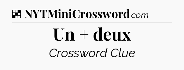 Solution: Un + deux - NYT Crossword