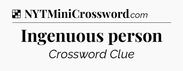 Solution: Ingenuous person - NYT Crossword