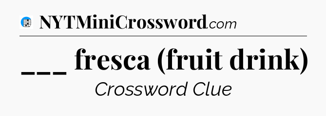 ___ fresca (fruit drink) Crossword Clue