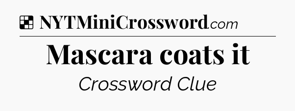 Solution: Mascara coats it - NYT Crossword