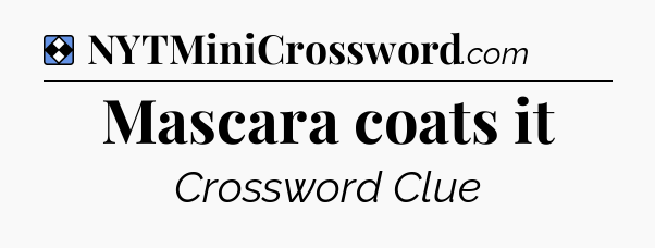 Solution: Mascara coats it - NYT Mini Crossword