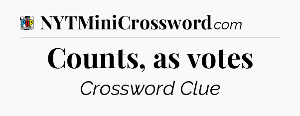 Counts, as votes Crossword Clue