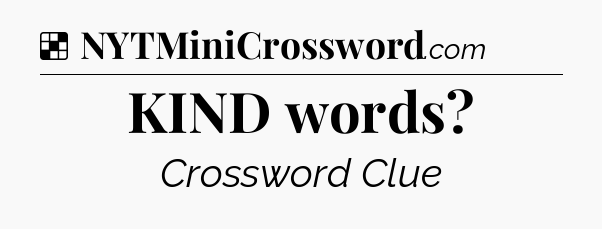 Solution: KIND words - NYT Crossword