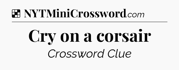 Solution: Cry on a corsair - NYT Crossword