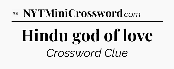 Hindu god of love - WSJ Crossword