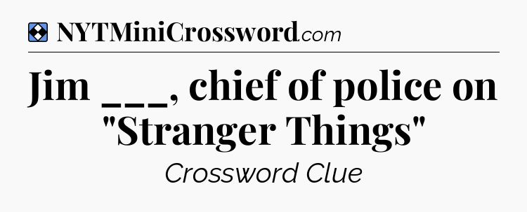 Solution: Jim ___, chief of police on 
