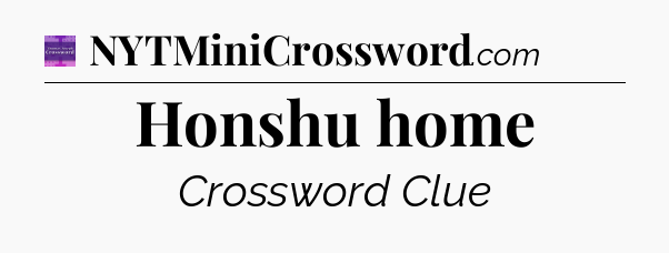 Honshu home - Thomas Joseph Crossword