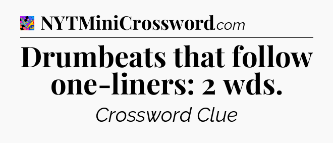 Drumbeats that follow one-liners: 2 wds Crossword Clue