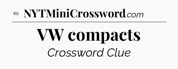 VW compacts - WSJ Crossword
