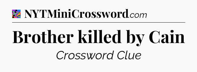 Brother killed by Cain Crossword Clue