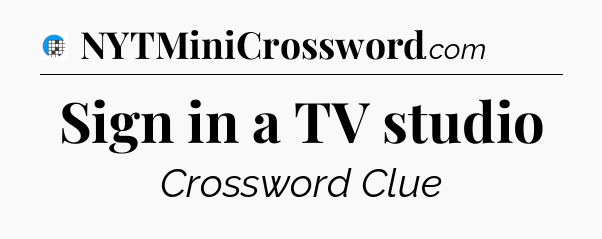 Sign in a TV studio Crossword Clue