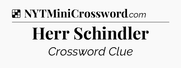 Solution: Herr Schindler - NYT Crossword