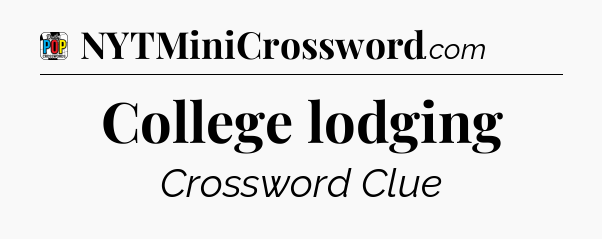 College lodging Crossword Clue