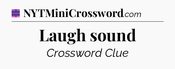 Laugh sound - Thomas Joseph Crossword
