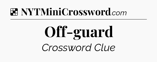 Solution: Off-guard - NYT Crossword