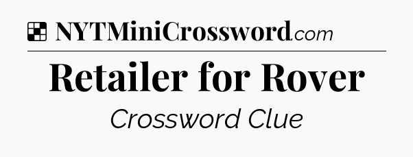Solution: Retailer for Rover - NYT Crossword