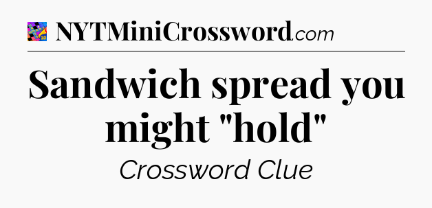 Sandwich spread you might 