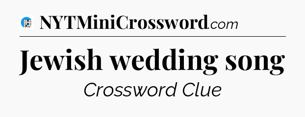 Jewish wedding song Crossword Clue