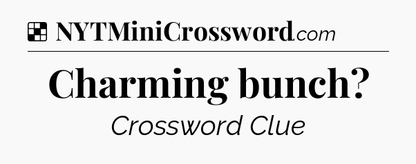 Solution: Charming bunch - NYT Crossword