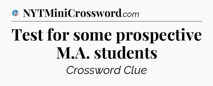 Test for some prospective M.A. students Crossword Clue
