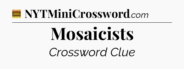 Mosaicists - Eugene Sheffer Crossword