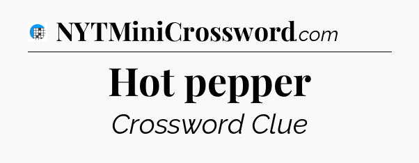 Hot pepper Crossword Clue