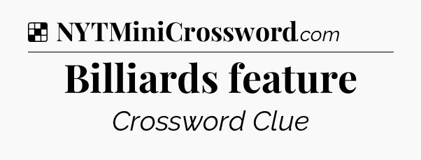 Solution: Billiards feature - NYT Crossword
