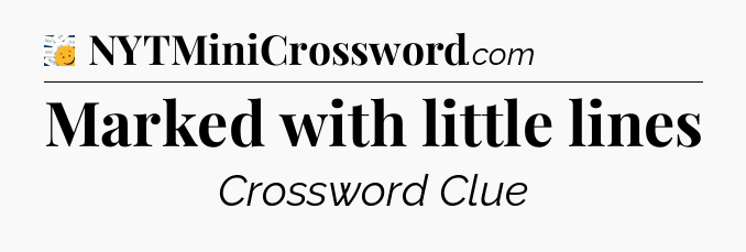 Marked with little lines - 7 Little Words