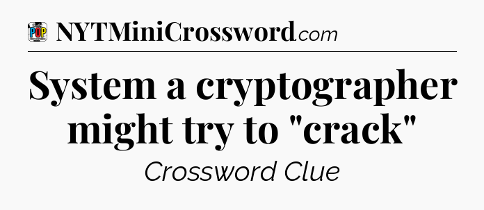 System a cryptographer might try to 