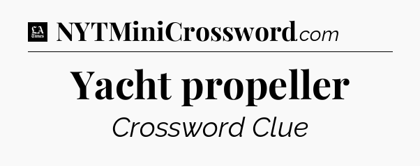 Yacht propeller - LA Times Crossword