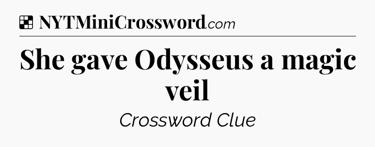 Solution: She gave Odysseus a magic veil - NYT Crossword