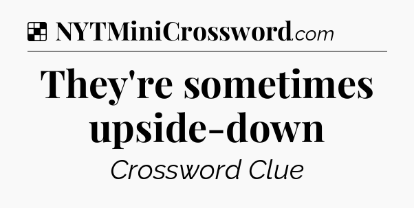Solution: They're sometimes upside-down - NYT Crossword