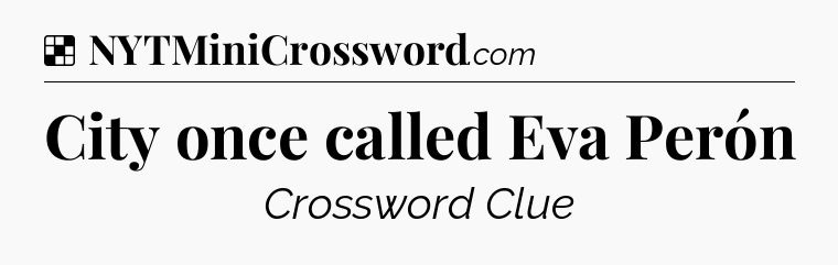 Solution: City once called Eva Perón - NYT Crossword