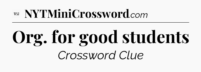 Org. for good students - WSJ Crossword
