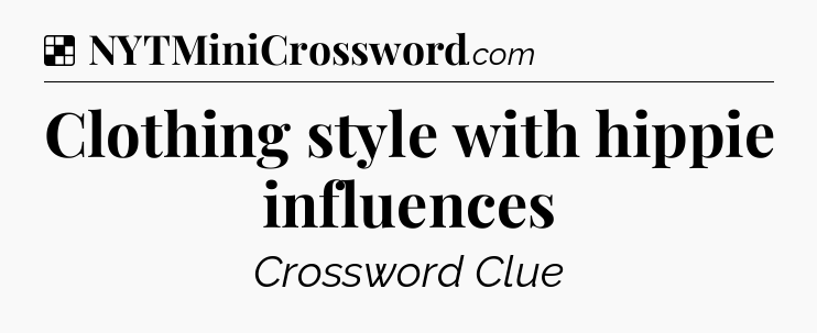 Solution: Clothing style with hippie influences - NYT Crossword