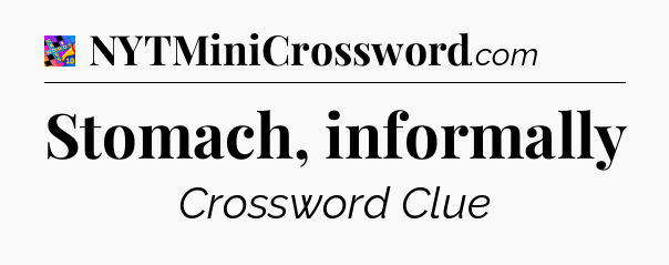 Stomach, informally Crossword Clue