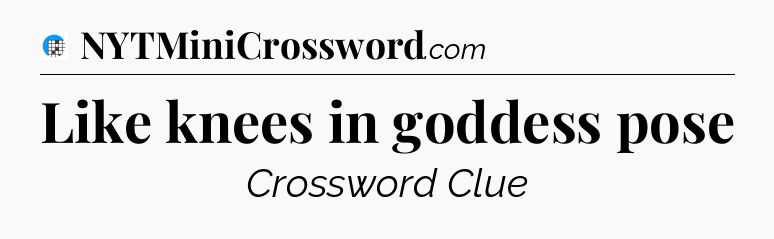 Like knees in goddess pose Crossword Clue