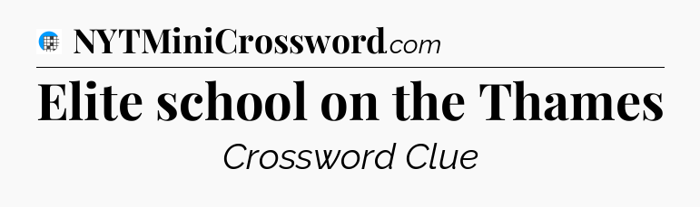Elite school on the Thames Crossword Clue