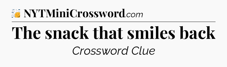 The snack that smiles back - 7 Little Words