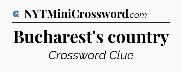 Bucharest's country Crossword Clue