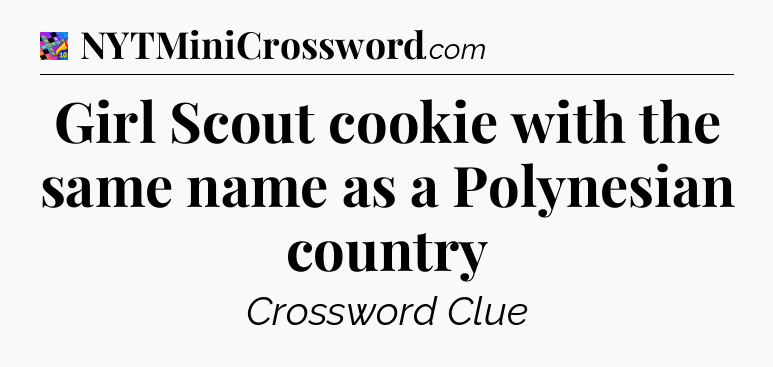 Girl Scout cookie with the same name as a Polynesian country Crossword Clue